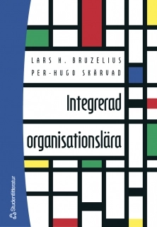 Integrerad organisationslära; Lars H Bruzelius, Per-Hugo Skärvad; 2004