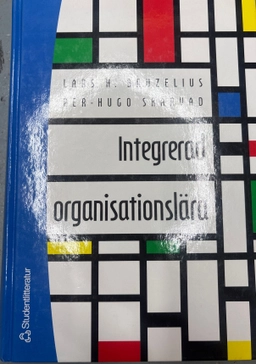 Integrerad organisationslära; Lars H Bruzelius, Per-Hugo Skärvad; 2004