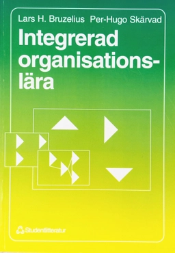 Integrerad organisationslära; Lars H. Bruzelius; 1995
