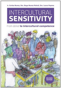 Intercultural Sensitivity: From Denial to Intercultural Competence; Carlos Nunez, Raya Nunez Mahdi, Laura Popma; 2014