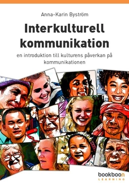Interkulturell kommunikation : En introduktion till kulturens påverkan på kommunikationen; Anna-Karin Byström; 2019