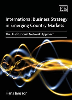 International business strategy in emerging country markets : the institutional network approach; Hans Jansson; 2007