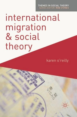 International migration and social theory; Karen O'Reilly; 2012