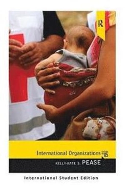 International organizations; Kelly-Kate S. Pease; 2016