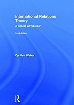 International Relations Theory; Cynthia Weber; 2013