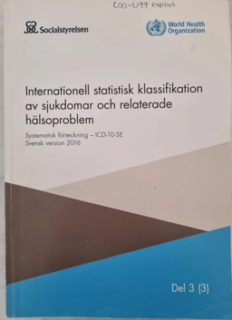 Internationell statistisk klassifikation av sjukdomar och relaterade hälsoproblem : systematisk förteckning - [ICD-10-SE]; Sverige. Socialstyrelsen; 2016