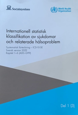 Internationell statistisk klassifikation av sjukdomar och relaterade hälsoproblem : systematisk förteckning : svensk version 2022; Sverige. Socialstyrelsen, Sverige. Medicinalstyrelsen; 2022