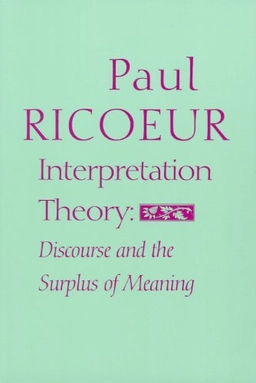 Interpretation theory : discourse and the surplus of meaning; Paul Ricœur; 1976