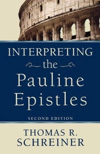 Interpreting the Pauline Epistles; Thomas R Schreiner; 2011