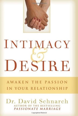 Intimacy & desire : awaken the passion in your relationship; David Morris Schnarch; 2009
