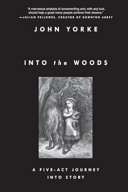 Into the woods : a five-act journey into story; John Yorke; 2015