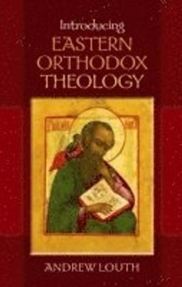 Introducing Eastern orthodox theology; Andrew Louth; 2013