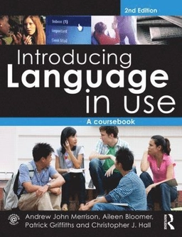 Introducing language in use : a coursebook; Andrew John Merrison; 2014