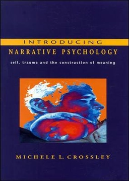 Introducing narrative psychology : self, trauma and the construction of meaning; Michele L. Crossley; 2000