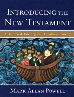 Introducing the New Testament : a historical, literary, and theological survey; Mark Allan Powell; 2009