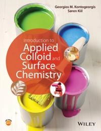 Introduction to Applied Colloid and Surface Chemistry; Georgios M Kontogeorgis, Soren Kiil; 2016
