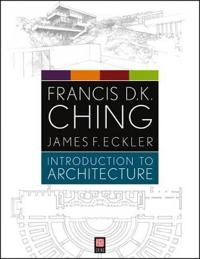 Introduction to Architecture; Francis D. K. Ching; 2012