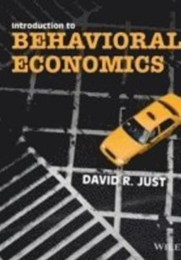 Introduction to Behavioral Economics; David R. Just; 2014