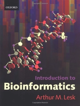 Introduction to bioinformatics; Arthur M. Lesk; 2002