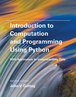 Introduction to computation and programming using Python : with application to understanding data; John Guttag; 2016