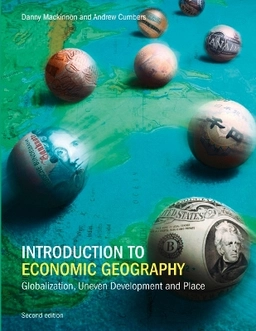 Introduction to economic geography : globalization, uneven development and place; Danny. MacKinnon; 2011