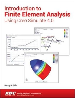 Introduction to finite element analysis using creo simulate 4.0; Randy Shih; 2018