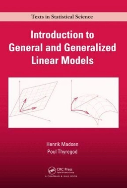 Introduction to general and generalized linear models; Henrik Madsen, Poul Thyregod; 2011