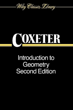 Introduction to Geometry; H. S. M. Coxeter; 1989