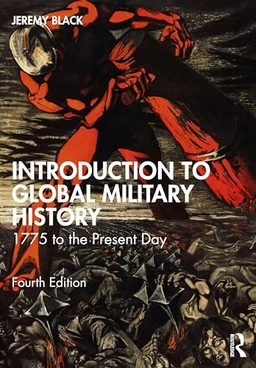 Introduction to global military history : 1775 to the present day; Jeremy Black; 2024