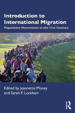 Introduction to international migration : population movements in the 21st century; Jeannette Money, Sarah P. Lockhart; 2021