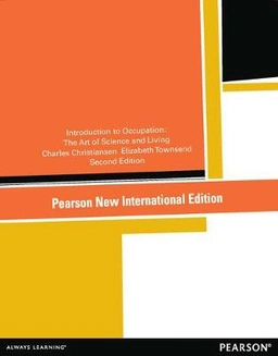 Introduction to occupation : the art and science of living; Charles Christiansen, Elizabeth A. Townsend; 2014