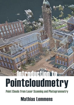 Introduction to Pointcloudmetry : point clouds from laser scanning and photogrammetry; Mathias Johannes Peter Maria Lemmens; 2023