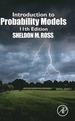 Introduction to probability models ; Sheldon M Ross; 2014