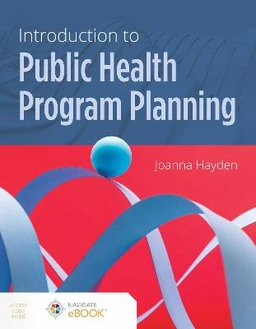Introduction to public health program planning; Joanna Hayden; 2022