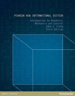 Introduction to robotics : mechanics and control; John J. Craig; 2014