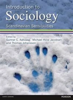 Introduction to sociology : Scandinavian sensibilities; Gunnar C. Aakvaag, Michael Hviid Jacobsen, Thomas Johansson; 2012