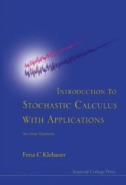Introduction to stochastic calculus with applications; Fima C. Klebaner; 2005