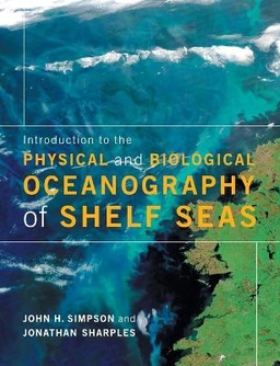 Introduction to the physical and biological oceanography of shelf seas ; John H Simpson, Jonathan Sharples; 2018