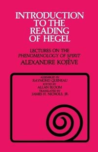 Introduction to the reading of Hegel : lectures on the "Phenomenology of spirit"; Alexandre Kojève; 1980