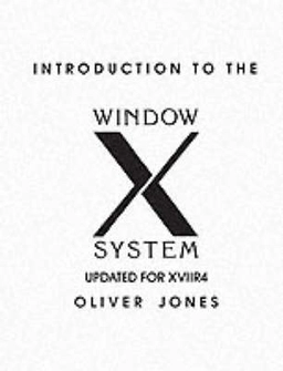 Introduction to the X Window System; Oliver Jones; 1989