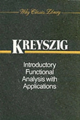 Introductory Functional Analysis with Applications; Erwin Kreyszig; 1989