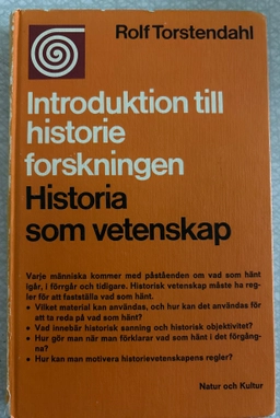 Introduktion till historieforskningen : historia som vetenskap; Rolf Torstendahl; 1978