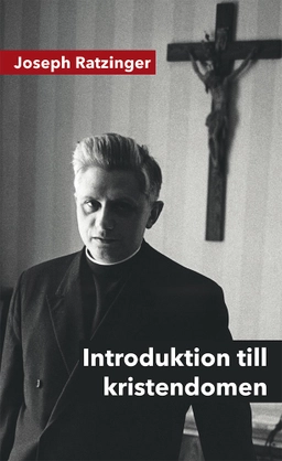 Introduktion till kristendomen; Joseph Ratzinger; 2024