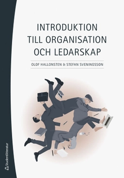 Introduktion till organisation och ledarskap; Olof Hallonsten, Stefan Sveningsson; 2025