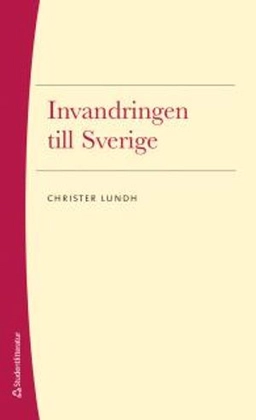 Invandringen till Sverige; Christer Lundh; 2016