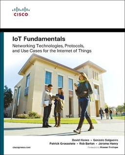 Iot fundamentals : networking technologies, protocols, and use cases for the Internet of things; David Hanes; 2017
