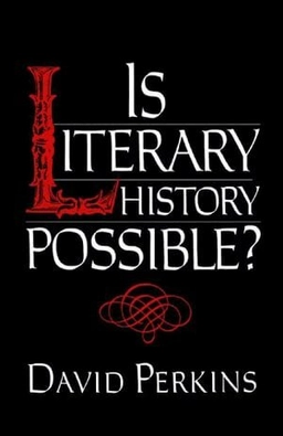 Is literary history possible?; David Perkins; 1993
