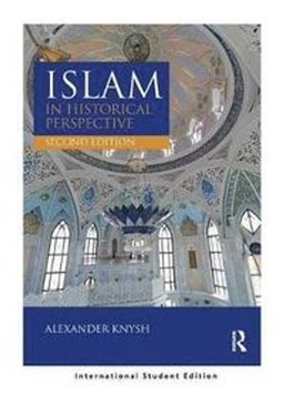 Islam in historical perspective; Alexander D. Knysh; 2017