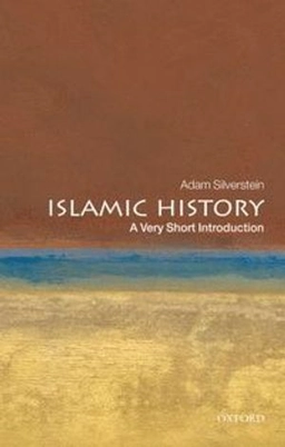 Islamic history : a very short introduction; Adam J. Silverstein; 2010