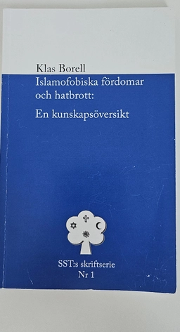 Islamofobiska fördomar och hatbrott : en kunskapsöversikt; Klas Borell; 2012